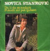 Da Li Da Se Nadam / Pokaži Mi Put ljubavi Novica Stanković