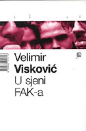 U sjeni fak-a* Velimir Visković meki uvez