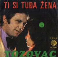 Ti Si Tuđa Žena / Zorice, Zorule Predrag Živković - Tozovac F uvez