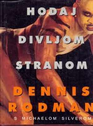 Hodaj divljom stranom Rodman Dennis S Michaelom Silverom tvrdi uvez