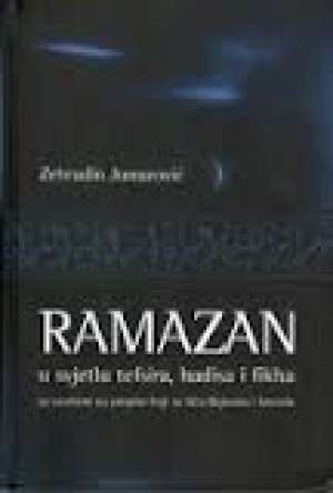 Ramazan u svjetlu tefsira, hadisa i fikha Zehrudin Junuzović tvrdi uvez