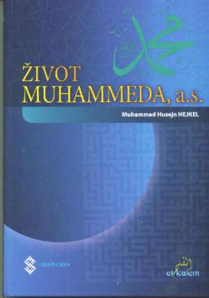 život muhammeda, a.s. Muhammed Husejn Hejkel tvrdi uvez