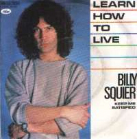 Learn How To LIve / Keep Me Satisfied Billy Squier D uvez