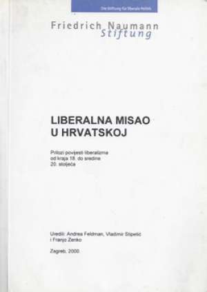 Liberalna misao u hrvatskoj Uredili Andrea Feldman, Vladimir Stipetić I Franjo Zenko meki uvez