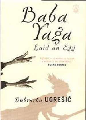 Baba yaga, laid an egg Ugrešić Dubravka tvrdi uvez