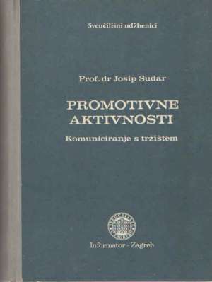 Promotivne aktivnosti - Komuniciranje s tržištem Josip Sudar meki uvez