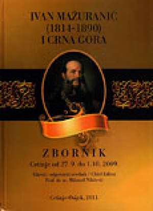 Zbornik cetinje osijek Ivan Mažuranić ( 1814-1890 ) I Crna Gora tvrdi uvez