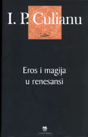 Eros i magija u renesansi Culianu Ioan P. tvrdi uvez