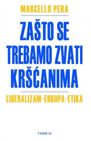 Zašto se trebamo zvati kršćanima - Liberalizam, Europa, etika Pera Marcello tvrdi uvez