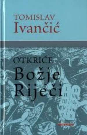 Otkriće božje riječi Tomislav Ivančić meki uvez