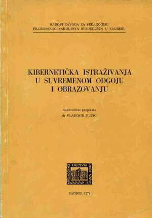 Kibernetička istraživanja u suvremenom odgoju i obrazovanju Vladimir Mužić meki uvez