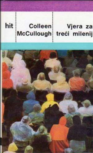 Vjera za treći milenij McCullough Colleen tvrdi uvez