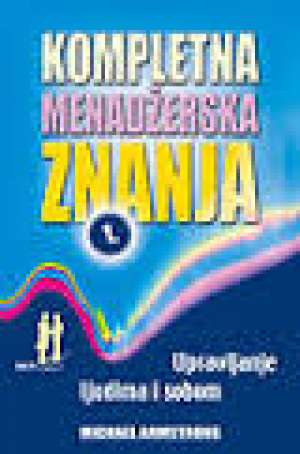 Kompletna menadžerska znanja 1 - upravljanje ljudima i sobom Michael Armstrong meki uvez