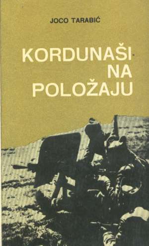 Joco tarabić Kordunaši Na Položaju tvrdi uvez