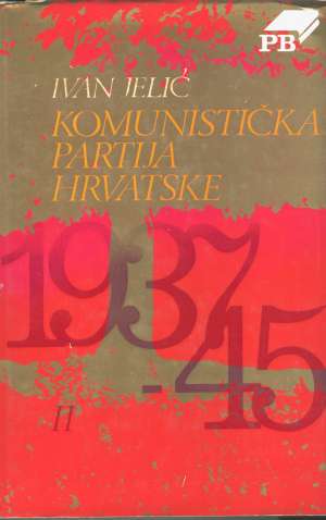 Komunistička partija hrvatske 1937-1945 Ivan Jelić 1-2 tvrdi uvez