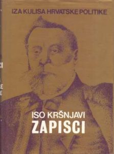 Zapisci - iza kulisa hrvatske politike I-II Iso Kršnjavi tvrdi uvez