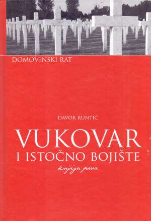 Vukovar i istočno bojište - knjiga prva Davor Runtić tvrdi uvez