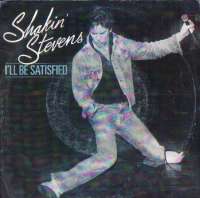 I'll Be Satisfied / Don't Be Late (Miss Kate) Shakin' Stevens D uvez