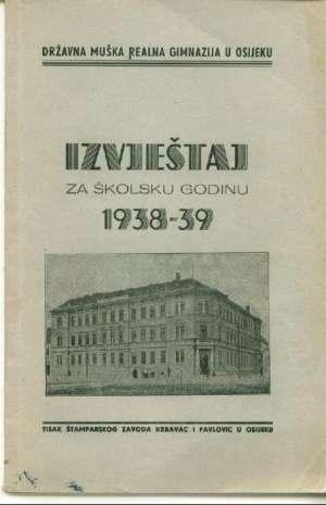 Izvještaj za školsku godinu 1938-39 (državna muška realna gimnazija u osijeku) meki uvez