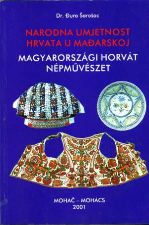 Narodna umjetnost hrvata u mađarskoj đuro šarošac meki uvez