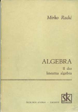 Algebra II dio linearna algebra Mirko Radić meki uvez