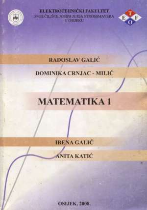 Matematika 1 R. Galić, D. Crnjac Milić, I. Galić, A. Katić meki uvez