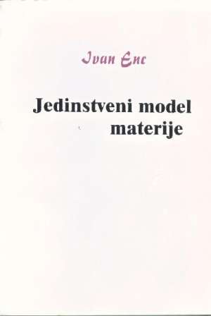 Jedinstveni model materije Ivan Enc meki uvez