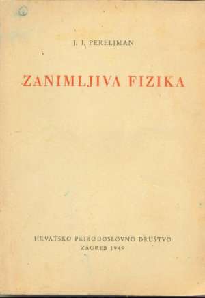 Zanimljiva fizika knjiga prva J.i. Pereljman meki uvez