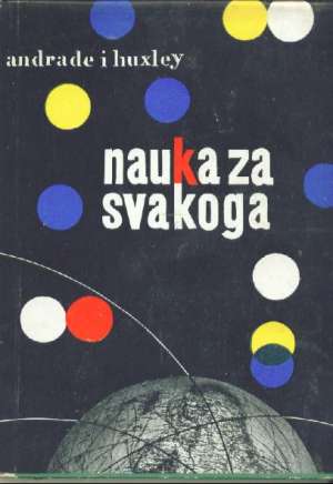 Nauka za svakoga C.andrade I Julian Huxley tvrdi uvez