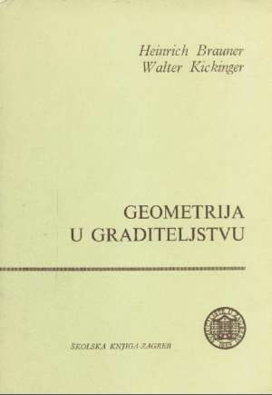 Geometrija u graditeljstvu Heinrich Brauner Walter Kickinger meki uvez