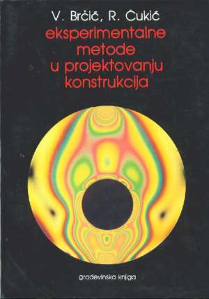 Eksprimentalne metode u projektovanju konstrukcija Vlatko Brčić Rastko čukić meki uvez