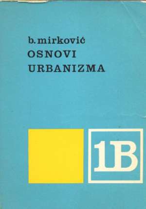 Osnovi urbanizma 1B Branislav Mirković meki uvez