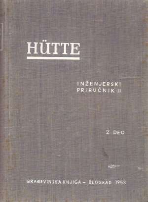 Hutte - inženjerski priručnik II 2. deo G.a. tvrdi uvez