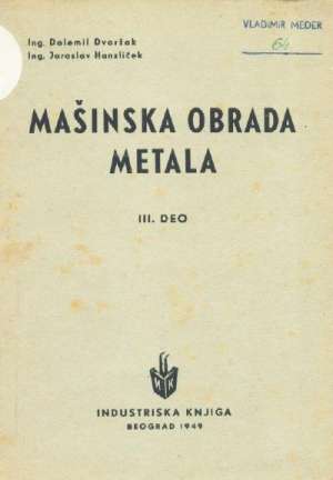 Mašinska obrada metala III. deo Dalemil Dvoržak Jaroslav Hanliček meki uvez