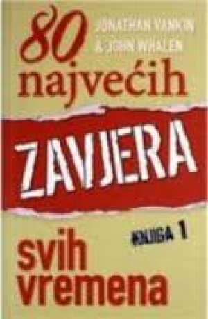 80 najvećih zavjera svih vremena 1-2 Jonathan Vankin & John Vhalen meki uvez