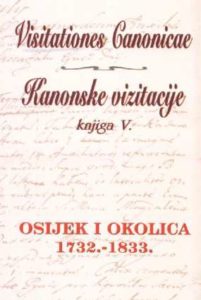 Visitationes canonicae - kanonske vizitacije knjiga V. osijek i okolica 1732. - 1833. Stjepan Sršan/priredio tvrdi uvez