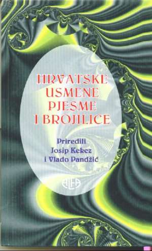 Hrvatske usmene pjesme i brojalice Josip Kekez I Vlado Pandžić tvrdi uvez