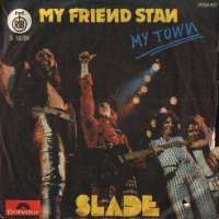 My Friend Stan / My Town Slade D uvez