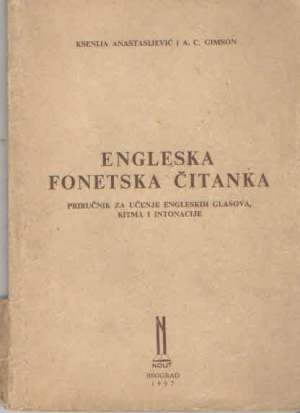 Engleska fonetska čitanka - priručnik za učenje engleskih glasova, ritma i intonacije Ksenija Anastasijević, A. C. Gimson meki uvez