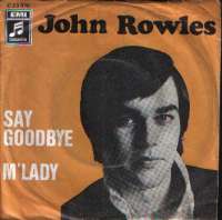 Say Goodbye / M Lady John Rowles D uvez