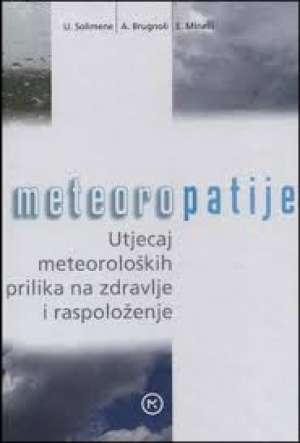 Meteoropatije - utjecaj meteroloških prilika na zdravlje i raspoloženje U. Solimene, A. Brugnoli, E. Minelli tvrdi uvez