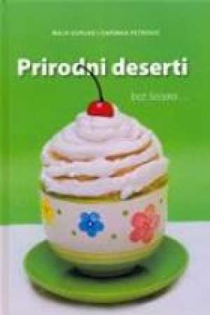 Prirodni deserti bez šećera Maja Gorjan I Darinka Petrović tvrdi uvez