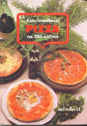 Pizza na 260 načina Aldo Ivanišević tvrdi uvez