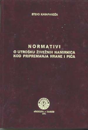 Normativi o utrošku živežnih namirnica kod pripremanja hrane i pića Stevo Karapandža tvrdi uvez