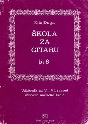 škola za gitaru 5 i 6 - udžbenik za V. i VI. razred osnovne glazbene škole Edo đuga meki uvez