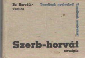 Szerb horvat tarsalgasi zsebkonyv (srpskohrvatsko mađarski rječnik) Horvath Miklos, Tomics Ljubomir tvrdi uvez