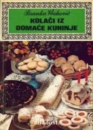 Kolači iz domaće kuhinje * Branka Vlahović meki uvez