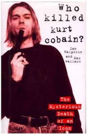 Kurt cobain - who killed kurt cobain? Ian Halperin , Max Wallace meki uvez