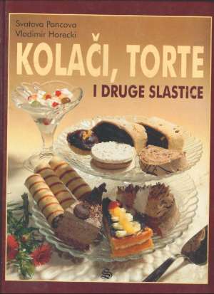 Kolači, torte i druge slastice Svatava Poncova Vladimir Horecki tvrdi uvez