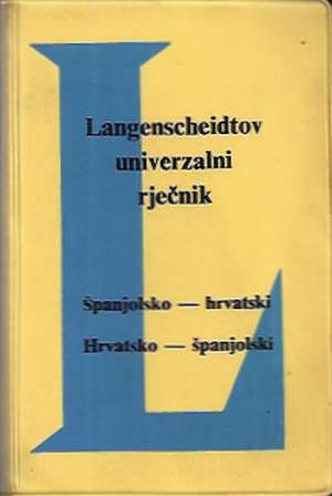 španjolsko-hrvatski hrvatsko-španjolski langenscheidtov univerzalni rječnik Vojomir Vinja, Rudolf Kožljan/obradili meki uvez